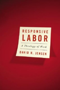 9780664230210 Responsive Labor : A Theology Of Work