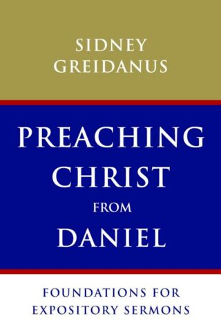 9780802867872 Preaching Christ From Daniel