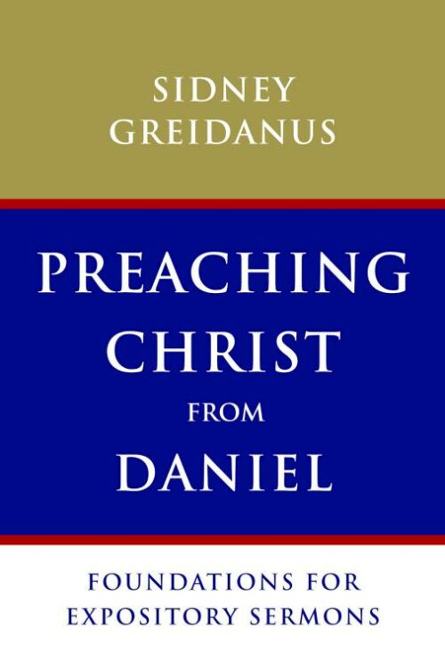 9780802867872 Preaching Christ From Daniel