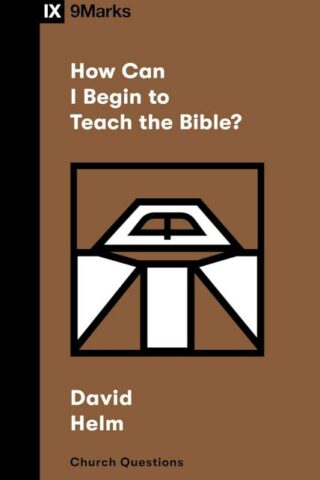 9781433591471 How Can I Begin To Teach The Bible