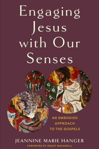 9781540966728 Engaging Jesus With Our Senses