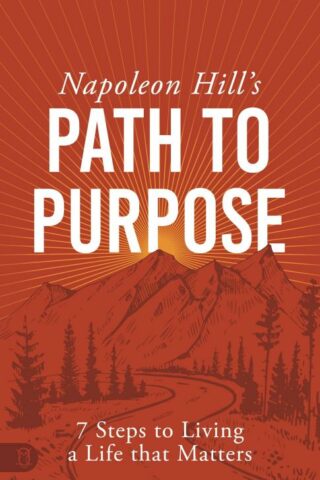 9781640954656 Napoleon Hills Path To Purpose