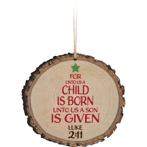 656200199121 For Unto Us A Child Is Born Sliced Log (Ornament)