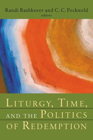 9780802830524 Liturgy Time And The Politics Of Redemption