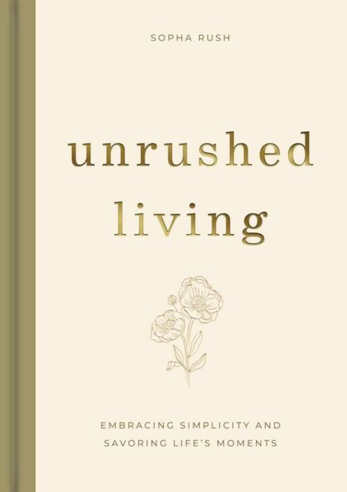 9798886024074 Unrushed Living : Embracing Simplicity And Savoring Life's Moments