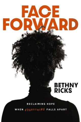 9780310157229 Face Forward : Reclaiming Hope When Everything Falls Apart