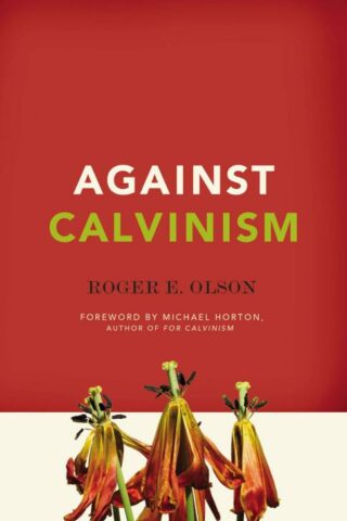 9780310324676 Against Calvinism