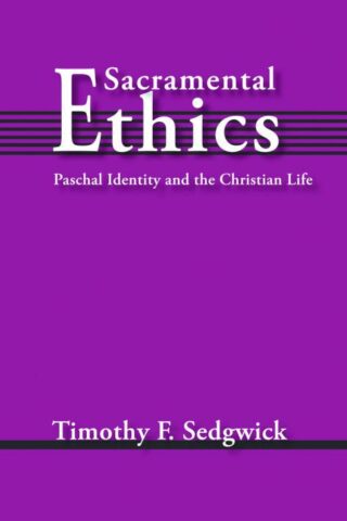 9780800619657 Sacramental Ethics : Paschal Identity And The Christian Life