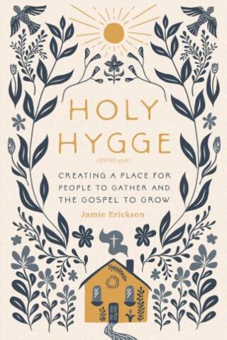 9780802427977 Holy Hygge : Creating A Place For People To Gather And The Gospel To Grow