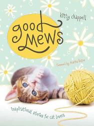 9781404175754 Good Mews : Inspirational Stories For Cat Lovers