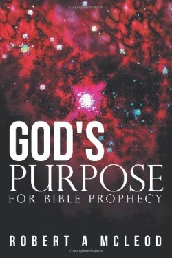 9781449780029 Gods Purpose For Bible Prophecy