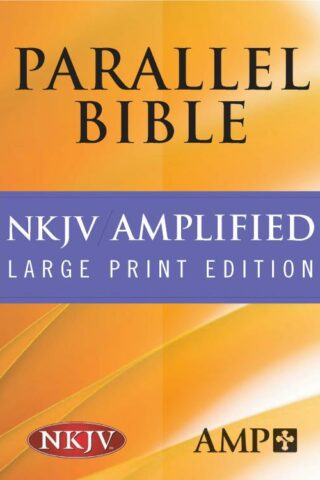 9781598562958 NKJV Amplified Parallel Bible Large Print Edition