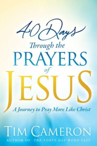 9781629991658 40 Days Through The Prayers Of Jesus