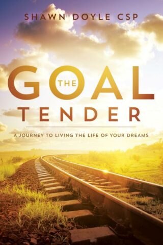 9781937879983 Goal Tender : A Journey To Living The Life Of Your Dreams