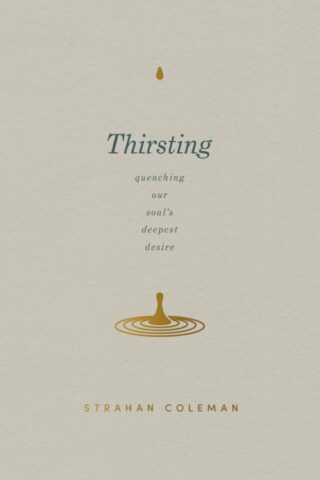 9780830785209 Thirsting : Quenching Our Soul's Deepest Desire