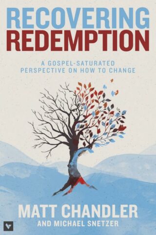 9781433683886 Recovering Redemption : A Gospel Saturated Perspective On How To Change