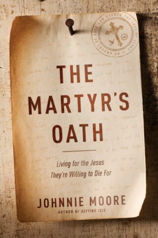 9781496419460 Martyrs Oath : Living For The Jesus Theyre Willing To Die For