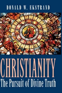 9781604779295 Christianity : The Pursuit Of Divine Truth