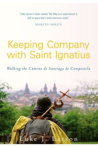 9781612615196 Keeping Company With Saint Ignatius