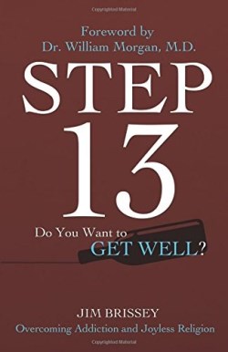 9781620206096 Step 13 Overcoming Addiction And Joyless Religion