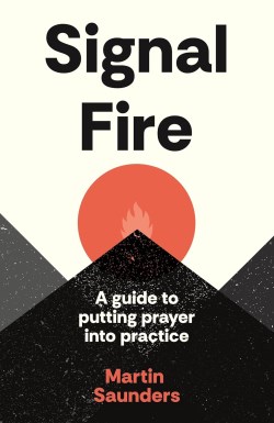 9780281090334 Signal Fire : A Guide To Putting Prayer Into Practice