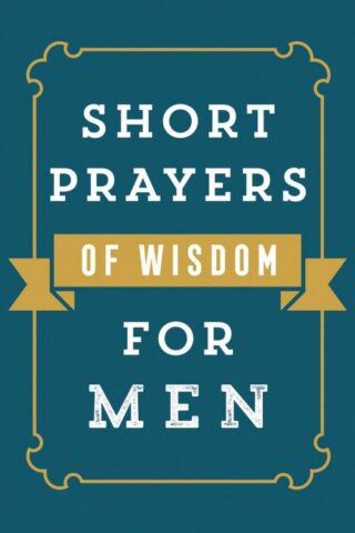 9780736982061 Short Prayers Of Wisdom For Men