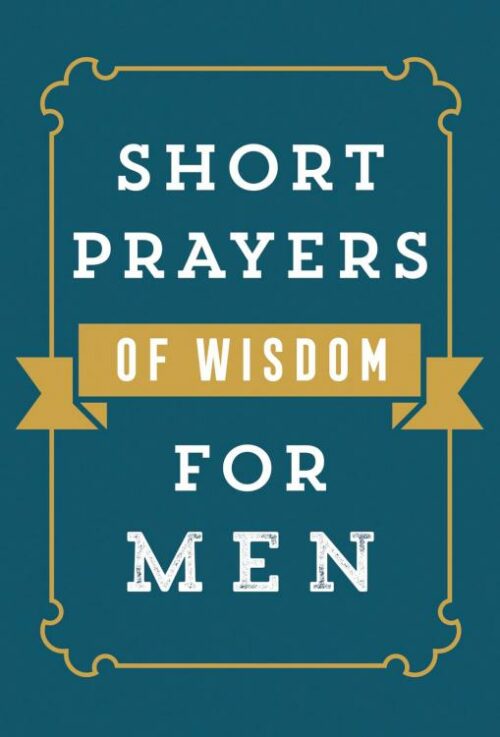 9780736982061 Short Prayers Of Wisdom For Men