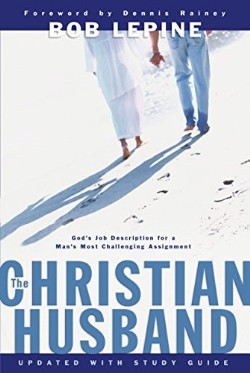 9780764215094 Christian Husband : Gods Job Description For A Mans Most Challenging Assign (Rep