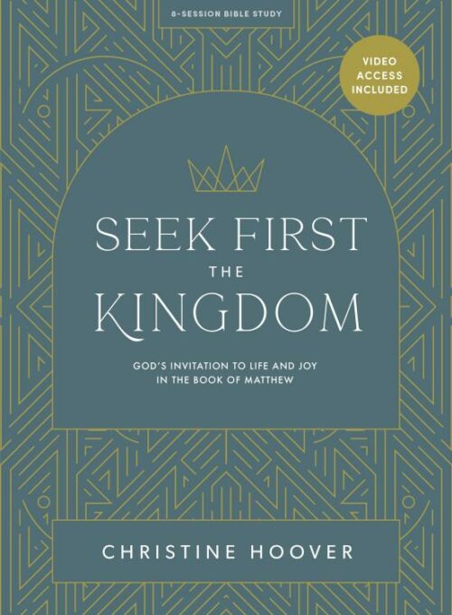 9781087786391 Seek First The Kingdom Bible Study Book With Video Access (Student/Study Guide)