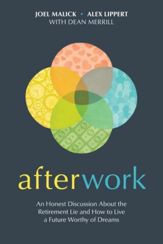 9781496478115 Afterwork : An Honest Discussion About The Retirement Lie And How To Live A