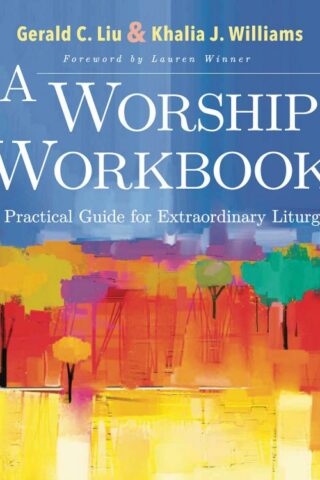 9781501896569 Worship Workbook : A Practical Guide For Extraordinary Christian Liturgy (Workbo