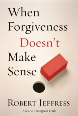 9781578564644 When Forgiveness Doesnt Make Sense (Reprinted)