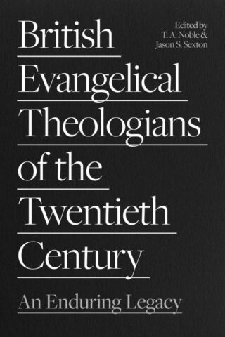 9781789743791 British Evangelical Theologians Of The 20th Century