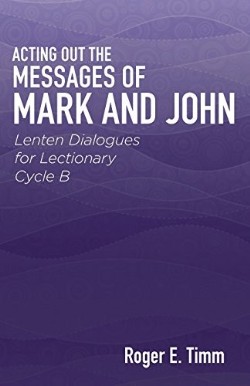 9780788028014 Acting Out The Messages Of Mark And John Cycle B