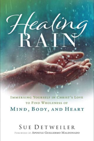 9780800763343 Healing Rain : Immersing Yourself In Christ's Love To Find Wholeness Of Min