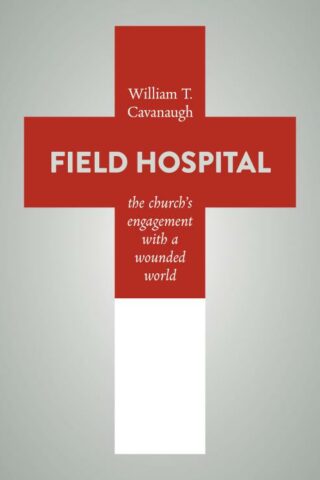 9780802872975 Field Hospital : The Churchs Engagement With A Wounded World