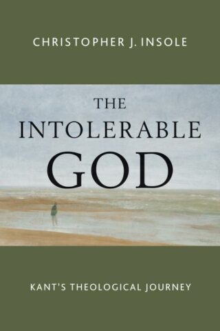 9780802873057 Intolerable God : Kants Theological Journey