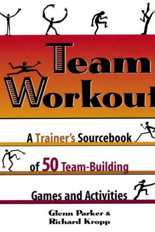 9780814400425 Team Workout : A Trainer's Sourcebook Of 50 Team-Building Games And Activit