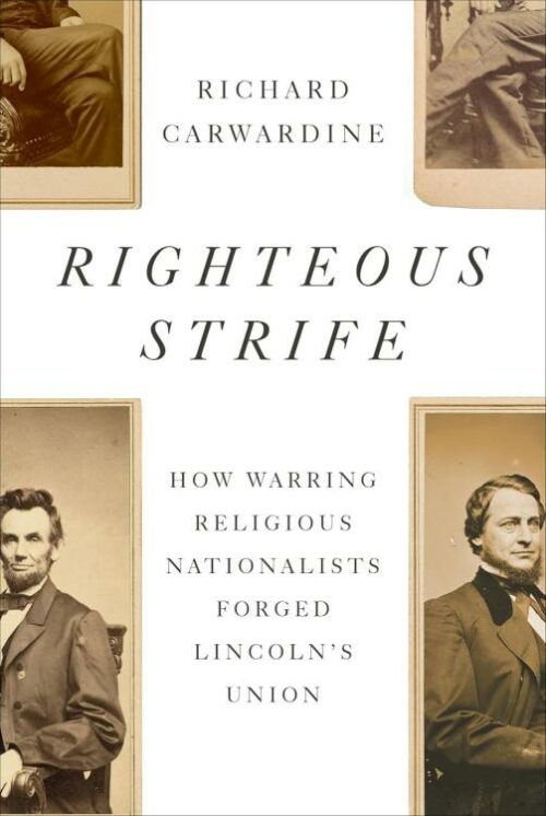 9781400044573 Righteous Strife : How Warring Religious Nationalists Forged Lincoln's Unio