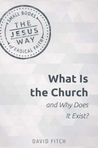 9781513805702 What Is The Church And Why Does It Exist