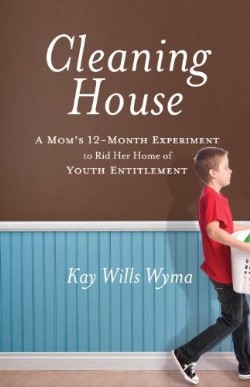 9780307730671 Cleaning House : A Moms 12 Month Experiment To Rid Her Home Of Youth Entitl