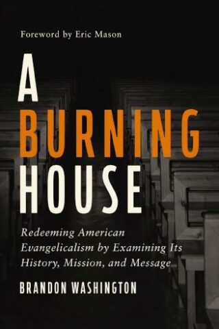 9780310173519 Burning House : Redeeming American Evangelicalism By Examining Its History