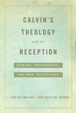 9780664234232 Calvins Theology And Its Reception