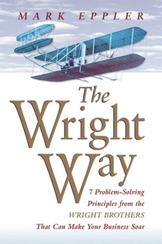 9780814414613 Wright Way : 7 Problem-Solving Principles From The Wright Brothers That Can