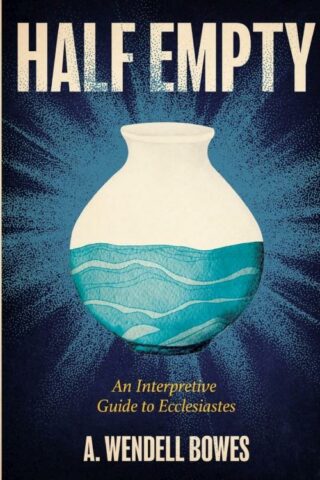 9780834143241 Half Empty : An Interpretive Guide To Ecclesiastes