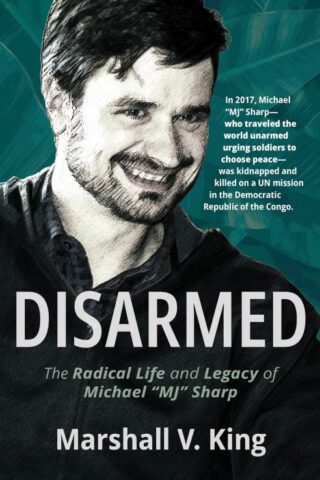 9781513808338 Disarmed : The Radical Life And Legacy Of Michael MJ Sharp