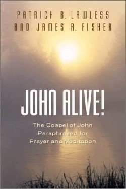 9781591600206 John Alive : The Gospel Of John Paraphrased For Prayer And Meditation