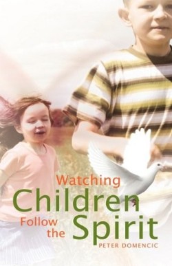 9781606479230 Watching Children Follow The Spirit