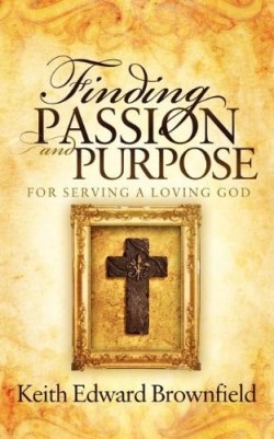 9781614481218 Finding Passion And Purpose For Serving A Loving God