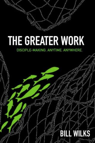 9781632041197 Greater Work : Disciple-Making. Anytime. Anywhere.